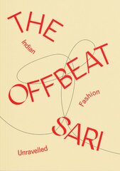 Offbeat Sari: Indian Fashion Unravelled цена и информация | Книги об искусстве | pigu.lt