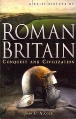 Brief History of Roman Britain kaina ir informacija | Istorinės knygos | pigu.lt