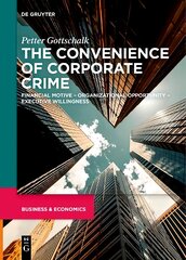 Convenience of Corporate Crime: Financial Motive - Organizational Opportunity - Executive Willingness kaina ir informacija | Ekonomikos knygos | pigu.lt
