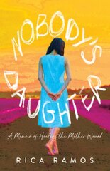 Nobody's Daughter: A Memoir of Healing the Mother Wound kaina ir informacija | Saviugdos knygos | pigu.lt