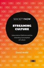 Streaming Culture: Subscription Platforms And The Unending Consumption Of Culture kaina ir informacija | Socialinių mokslų knygos | pigu.lt