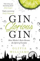Gin Glorious Gin: How Mother's Ruin Became the Spirit of London kaina ir informacija | Istorinės knygos | pigu.lt