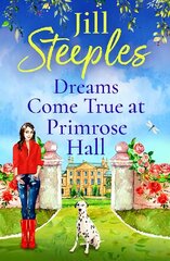 Dreams Come True at Primrose Hall: The perfect BRAND NEW feel-good love story from Jill Steeples for 2023 цена и информация | Fantastinės, mistinės knygos | pigu.lt