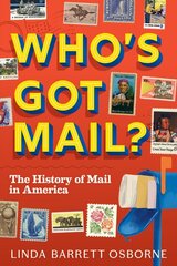 Who's Got Mail?: The History of Mail in America kaina ir informacija | Knygos paaugliams ir jaunimui | pigu.lt