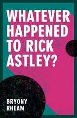 Whatever Happened to Rick Astley? kaina ir informacija | Fantastinės, mistinės knygos | pigu.lt