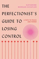 Perfectionist's Guide to Losing Control: A Path to Peace and Power kaina ir informacija | Saviugdos knygos | pigu.lt