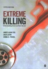 Extreme Killing: Understanding Serial and Mass Murder 5th Revised edition kaina ir informacija | Socialinių mokslų knygos | pigu.lt