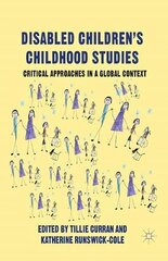 Disabled Children's Childhood Studies: Critical Approaches in a Global Context 2013 1st ed. 2013 kaina ir informacija | Socialinių mokslų knygos | pigu.lt