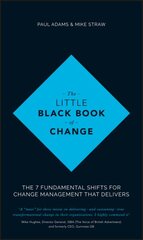 Little Black Book of Change: The 7 fundamental shifts for change management that delivers kaina ir informacija | Ekonomikos knygos | pigu.lt