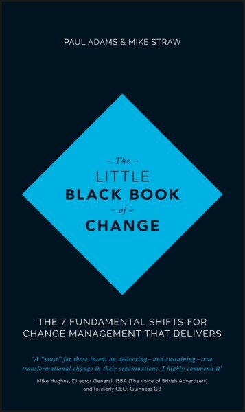 Little Black Book of Change: The 7 fundamental shifts for change management that delivers kaina ir informacija | Ekonomikos knygos | pigu.lt