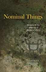 Nominal Things: Bronzes in the Making of Medieval China 1 kaina ir informacija | Knygos apie meną | pigu.lt