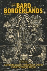 Bard in the Borderlands - An Anthology of Shakespeare Appropriations en La Frontera, Volume 1: An Anthology of Shakespeare Appropriations En La Frontera, Part 1 цена и информация | Книги об искусстве | pigu.lt