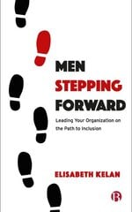 Men Stepping Forward: Leading Your Organization on the Path to Inclusion kaina ir informacija | Ekonomikos knygos | pigu.lt