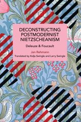 Deconstructing Postmodernist Nietzscheanism: Deleuze and Foucault цена и информация | Исторические книги | pigu.lt