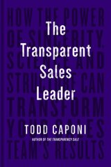 Transparent Sales Leader: How The Power of Sincerity, Science & Structure Can Transform Your Sales Team's Results kaina ir informacija | Ekonomikos knygos | pigu.lt