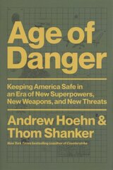 Age of Danger: Keeping America Safe in an Era of New Superpowers, New Weapons, and New Threats цена и информация | Книги по социальным наукам | pigu.lt