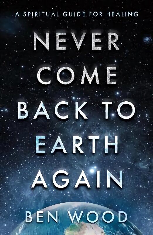 Never Come Back to Earth Again kaina ir informacija | Saviugdos knygos | pigu.lt