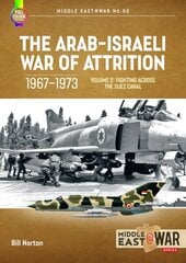 Arab-Israeli War of Attrition, 1967-1973. Volume 2: Fighting Across the Suez Canal kaina ir informacija | Istorinės knygos | pigu.lt