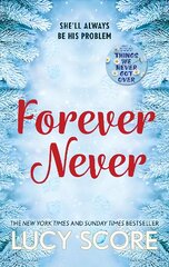 Forever Never: an unmissable and steamy romantic comedy from the author of Things We Never Got Over kaina ir informacija | Fantastinės, mistinės knygos | pigu.lt