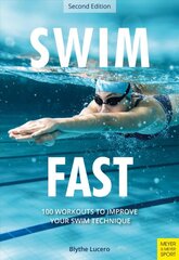 Swim Fast: 100 Workouts to Improve Your Swim Technique 2nd edition цена и информация | Книги о питании и здоровом образе жизни | pigu.lt