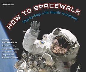 How to Spacewalk: Step-by-Step with Shuttle Astronauts цена и информация | Книги для подростков и молодежи | pigu.lt