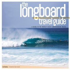 Longboard Travel Guide: A Guide to the World's 100 Best Longboarding Waves цена и информация | Книги о питании и здоровом образе жизни | pigu.lt