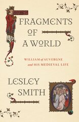 Fragments of a World: William of Auvergne and His Medieval Life kaina ir informacija | Biografijos, autobiografijos, memuarai | pigu.lt