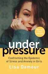 Under Pressure: Confronting the Epidemic of Stress and Anxiety in Girls Main kaina ir informacija | Saviugdos knygos | pigu.lt