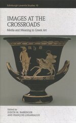Images at the Crossroads: Media and Meaning in Greek Art kaina ir informacija | Knygos apie meną | pigu.lt