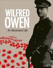 Wilfred Owen: An Illustrated Life kaina ir informacija | Biografijos, autobiografijos, memuarai | pigu.lt