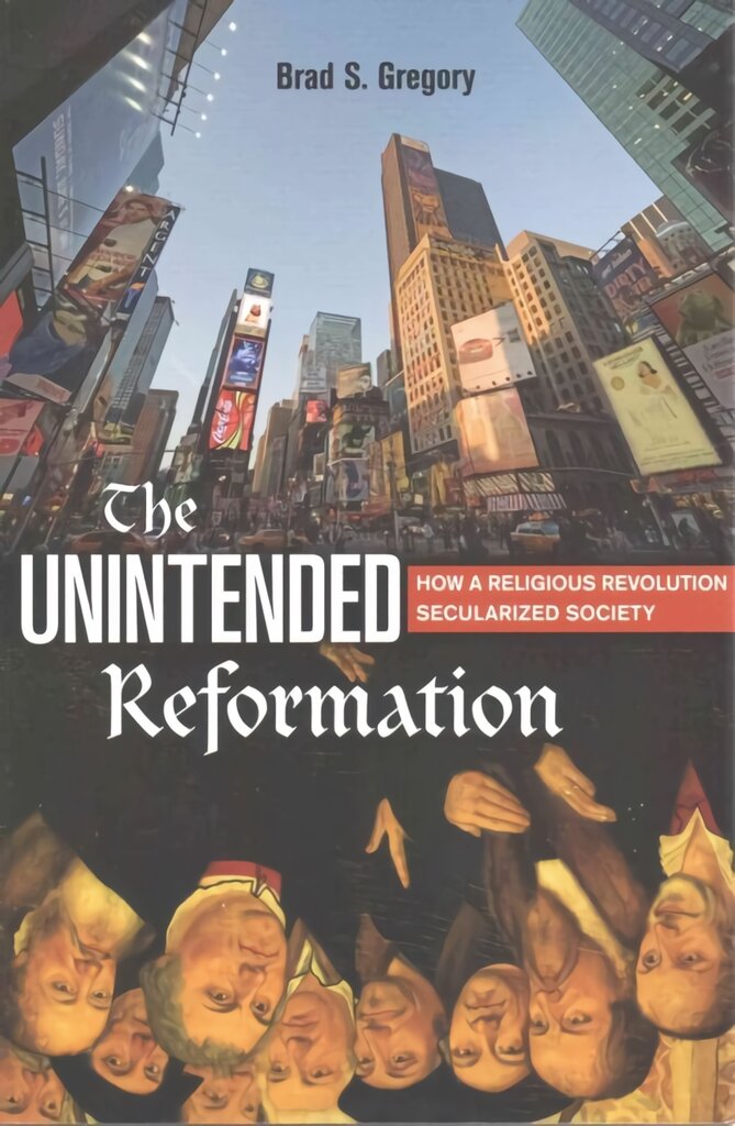 Unintended Reformation: How a Religious Revolution Secularized Society цена и информация | Dvasinės knygos | pigu.lt