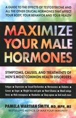 Maximize Your Male Hormones: Symptoms, Causes and Treatments of Men's Most Common Health Disorders kaina ir informacija | Saviugdos knygos | pigu.lt