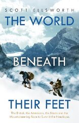 World Beneath Their Feet: The British, the Americans, the Nazis and the Mountaineering Race to Summit the Himalayas цена и информация | Исторические книги | pigu.lt