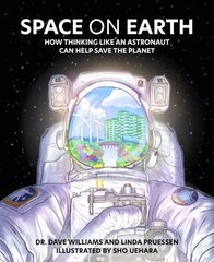 Space on Earth: How Thinking Like an Astronaut Can Help Save the Planet цена и информация | Книги для подростков и молодежи | pigu.lt