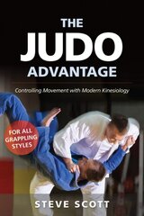 Judo Advantage: Controlling Movement with Modern Kinesiology. For All Grappling Styles kaina ir informacija | Knygos apie sveiką gyvenseną ir mitybą | pigu.lt