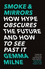 Smoke & Mirrors: How Hype Obscures the Future and How to See Past It kaina ir informacija | Ekonomikos knygos | pigu.lt