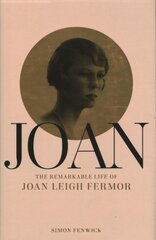 Joan: Beauty, Rebel, Muse: The Remarkable Life of Joan Leigh Fermor Main Market Ed. kaina ir informacija | Biografijos, autobiografijos, memuarai | pigu.lt