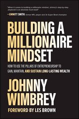 Building a Millionaire Mindset: How to Use the Pillars of Entrepreneurship to Gain, Maintain, and Sustain Long-Lasting Wealth цена и информация | Книги по экономике | pigu.lt