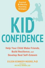 Kid Confidence: Help Your Child Make Friends, Build Resilience, and Develop Real Self-Esteem kaina ir informacija | Saviugdos knygos | pigu.lt