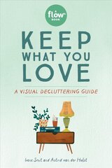 Keep What You Love: A Visual Decluttering Guide цена и информация | Книги о питании и здоровом образе жизни | pigu.lt