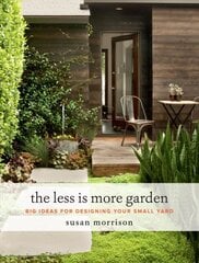Less Is More Garden: Big Ideas for Designing Your Small Yard kaina ir informacija | Knygos apie sodininkystę | pigu.lt