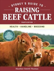 Storey's Guide to Raising Beef Cattle, 4th Edition: Health, Handling, Breeding 4th Edition kaina ir informacija | Socialinių mokslų knygos | pigu.lt