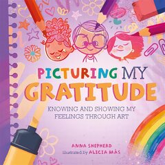 All the Colours of Me: Picturing My Gratitude: Knowing and showing my feelings through art kaina ir informacija | Knygos paaugliams ir jaunimui | pigu.lt