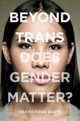 Beyond Trans: Does Gender Matter? цена и информация | Книги по социальным наукам | pigu.lt