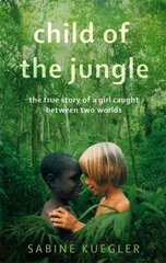 Child Of The Jungle soft reissue kaina ir informacija | Biografijos, autobiografijos, memuarai | pigu.lt