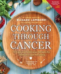 Cooking Through Cancer: 90 Easy and Delicious Recipes for Treatment and Recovery 2nd Second Edition, Revised ed. цена и информация | Книги рецептов | pigu.lt