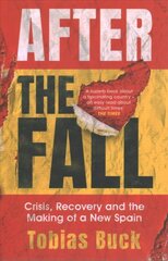 After the Fall: Crisis, Recovery and the Making of a New Spain kaina ir informacija | Istorinės knygos | pigu.lt