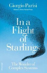 In a Flight of Starlings: The Wonder of Complex Systems kaina ir informacija | Ekonomikos knygos | pigu.lt