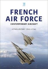 French Air Force: Contemporary Aircraft цена и информация | Книги по социальным наукам | pigu.lt