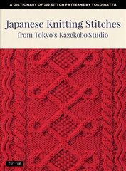 Japanese Knitting Stitches from Tokyo's Kazekobo Studio: A Dictionary of 200 Stitch Patterns by Yoko Hatta цена и информация | Книги о питании и здоровом образе жизни | pigu.lt